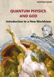 Quantum Physics and God - Introduction to a New Worldview
