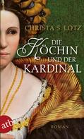 Christa S. Lotz: Die Köchin und der Kardinal ★★★★