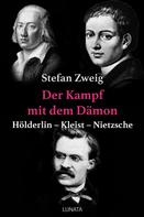Stefan Zweig: Der Kampf mit dem Dämon 