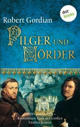 Pilger und Mörder - Odo und Lupus, Kommissare Karls des Großen - Fünfter Roman