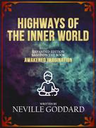 Neville Goddard: Highways Of The Inner World 