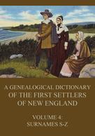 James Savage: A genealogical dictionary of the first settlers of New England, Volume 4 
