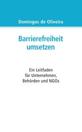 Barrierefreiheit umsetzen - Ein Leitfaden für Behörden, Unternehmen und NGOs