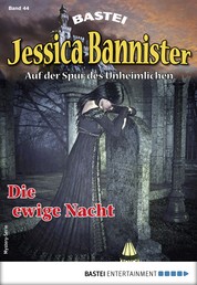 Jessica Bannister 44 - Mystery-Serie - Die ewige Nacht