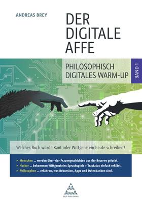 Der digitale Affe: Band 1: philosophisch-digitales Warm-Up
