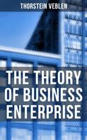 Thorstein Veblen: The Theory of Business Enterprise 