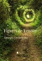 Georges Clemenceau: Figures de Vendée 