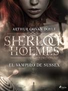 Arthur Conan Doyle: El vampiro de Sussex 