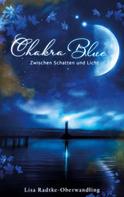 Lisa Radtke-Oberwandling: Chakra Blue - Zwischen Schatten und Licht 