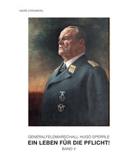 Generalfeldmarschall Hugo Sperrle - Ein Leben für die Pflicht Band 2