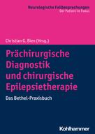 Christian G. Bien: Prächirurgische Diagnostik und chirurgische Epilepsietherapie 