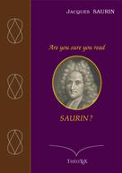 Jacques Saurin: Are you sure you read Saurin ? 