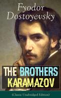 Fyodor Dostoyevsky: The Brothers Karamazov (Classic Unabridged Edition) 