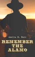 Amelia E. Barr: Remember the Alamo 