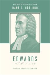 Edwards on the Christian Life - Alive to the Beauty of God