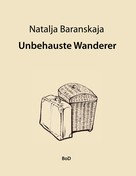 Natalja Baranskaja: Unbehauste Wanderer 