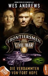 Frontiersmen: Civil War 3 - Die Verdammten von Fort Hope