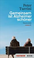 Peter Turrini: Gemeinsam ist Alzheimer schöner ★★★