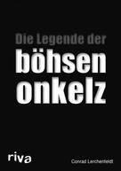 Conrad Lerchenfeldt: Die Legende der böhsen onkelz ★★★★