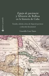 Espejo de paciencia y Silvestre de Balboa en la historia de Cuba - Estudio, edición crítica y selección documental