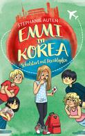Stephanie Auten: Emmi in Korea 3: Schulstart mit Herzklopfen 