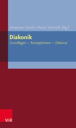 Diakonik - Grundlagen – Konzeptionen – Diskurse