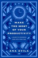 Ana Ávila: Make the Most of Your Productivity 