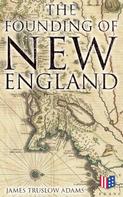 James Truslow Adams: The Founding of New England 