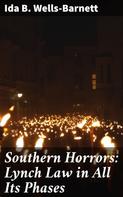 Ida B. Wells-Barnett: Southern Horrors: Lynch Law in All Its Phases 