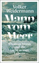 Mann vom Meer - Thomas Mann und die Liebe seines Lebens