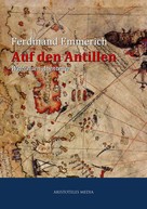 Ferdinand Emmerich: Auf den Antillen 