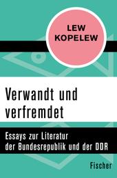 Verwandt und verfremdet - Essays zur Literatur der Bundesrepublik und der DDR