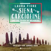 Siena Carciofine und die Toten im Weinberg (ungekürzt) - Ein Toskana-Krimi