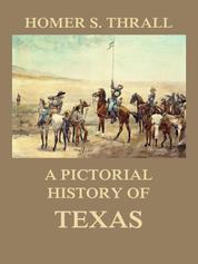 A pictorial history of Texas - From the earliest visits of European adventurers, to A.D. 1879.