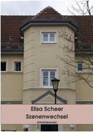 Elisa Scheer: Szenenwechsel 