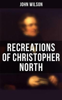 Recreations of Christopher North