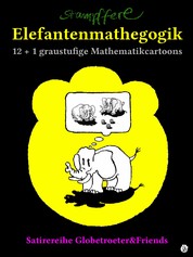 Elefantenmathegogik - 12 + 1 graustufige Mathematikcartoons und mehr