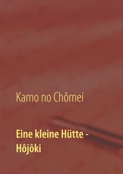 Eine kleine Hütte - Lebensanschauung von Kamo no Chômei - Übersetzung des Hôjôki durch Daiji Itchikawa (1902). Wiederaufgelegt und kommentiert von Wolf Hannes Kalden