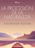 Salvador Rueda: La procesión de la naturaleza 