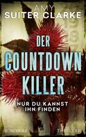 Amy Suiter Clarke: Der Countdown-Killer - Nur du kannst ihn finden ★★★★