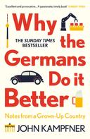 John Kampfner: Why the Germans Do it Better 