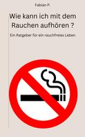 Fabian P.: Wie kann ich mit dem Rauchen aufhören? 