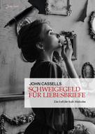 John Cassells: SCHWEIGEGELD FÜR LIEBESBRIEFE 