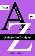 Chloe Gibson: Relaxed baby sleep from A to Z ★★★★★