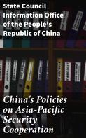 State Council Information Office of the People's Republic of China: China's Policies on Asia-Pacific Security Cooperation 
