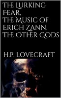 H.P. Lovecraft: The Lurking Fear, The Music of Erich Zann, The Other Gods 