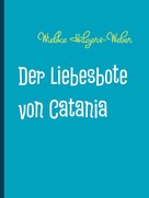 Wiebke Hilgers-Weber: Der Liebesbote von Catania 