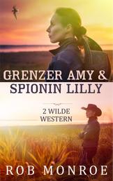 Grenzer Amy & Spionin Lilly - Zwei heiße Western
