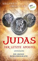 Judas - Der letzte Apostel - Die große Romanbiografie | Die wahre Geschichte des größten Sündenbocks des Christentums!