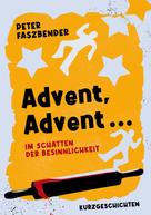 Peter Faszbender: Advent, Advent ... 